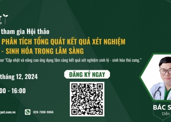 🌟CHUỖI WEBINAR "CẬP NHẬT VÀ NÂNG CAO ỨNG DỤNG LÂM SÀNG KẾT QUẢ XÉT NGHIỆM SINH LÝ - SINH HÓA THÚ CƯNG"🌟